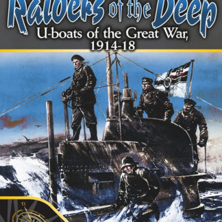 Raiders of the Deep U-boats of the Great War, 1914-18