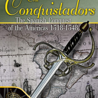 The Conquistadors: The Spanish Conquest of the Americas – 1518-1548